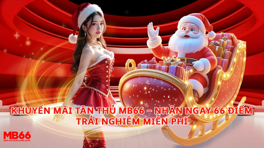 Khuyến Mãi Tân Thủ MB66 Nhận Ngay 66 Điểm Trải Nghiệm Miễn Phí