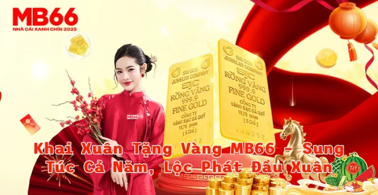 Khai Xuân Tặng Vàng MB66 Sung Túc Cả Năm Lộc Phát Đầu Xuân 2026
